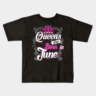 Queens are born in June Kids T-Shirt